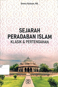 SEJARAH PERADABAN ISLAM KLASIK & PERTENGAHAN