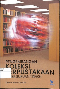 PENGEMBANGAN KOLEKSI PERPUSTAKAAM DI PERGURUAN TINGGI