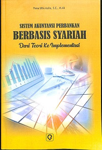 SISTEM AKUNTANSI PERBANKAN BERBASIS SYARIAH: dari Teori ke Implementasi