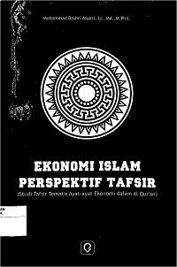 EKONOMI ISLAM PERSPEKTIF TAFSIR: Studi Tafsir Tematis Ayat-ayat Ekonomi dalam al-Qur'an