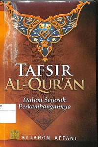 TAFSIR AL-QUR'AN : Dalam Sejarah Perkembangannya