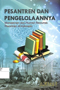 PESANTREN DAN PENGELOLAANNYA: Manajemen dan Human Resources Pesantren di Indonesia