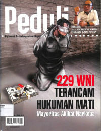 PEDULI : 229 WNI Terancam Hukuman Mati Mayoritas Akibat Narkoba Tahun II / Edisi 5 / Maret 2015