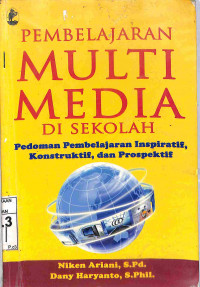 PEMBELAJARAN MULTIMEDIA DI SEKOLAH: Pedoman Pembelajaran Inspiratif, Konstruktif, dan Prospektif