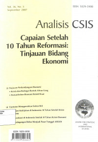 ANALISIS CSIS : Capaian Setelah 10 Tahun Reformasi : Tinjauan bidang Ekonomi Vol. 36 No.3 September 2007