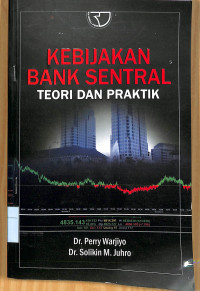 KEBIJAKAN BANK SENTRAL TEORI DAN PRAKTIK