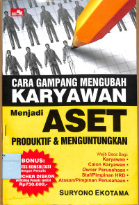 CARA GAMPANG MENGUBAH KARYAWAN MENJADI ASET PRODUKTIF & MENGUNTUNGKAN