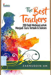 THE BEST TEACHERS 200 DALIL MOTIVASI UNTUK MENJADI GURU TERBAIK & SUKSES