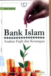 Bank Islam: Analisis Fiqih dan Keuangan. Edisi Kelima