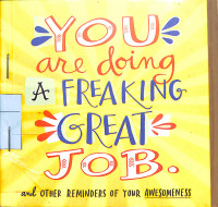 YOU ARE DOING A FREAKING GREAT JOB AND OTHER REMINDER O YOUR AWESOMENESS