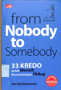 FROM NOBODY TO SOMEBODY