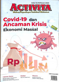 ACTIVITA : Covid - 19 dan Ancaman Krisis Ekonomi Massal Edisi XLVII/Maret 2020