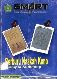 SMART CERDAS MENGKAJI DAN MENGINFORMASIKAN : Berburu Naskah Kuno sampai Sumenep Volume I no. Juli - Desember 2010