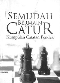 Semudah bermain catur : kumpulan catatan pendek