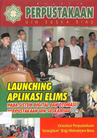 BULLETIN PERPUSTAKAAN UIN SUSKA RIAU : Launching Aplikasi Elims pada Sistem Digital dan Otomasi Perpustakaan UIN Suska Riau No. 12 Tahun VII 2013