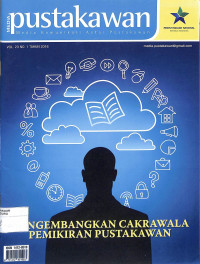 MEDIA PUSTAKAWAN : Media Komunikasi Antar Pustakawan, Vol. 23 No. 1 Tahun 2016, Mengembangkan Cakrawala Pemikiran Pustakawan