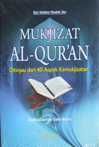 MUKJIZAT AL-QUR'AN : ditinjau dari 40 Aspek Kemukjizatan