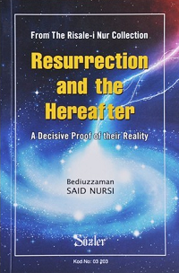 RESURRECTION AND THE HEREAFTER : A Decisive Proof of Their Reality