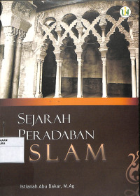 SEJARAH PERADABAN ISLAM : Untuk Perguruan Tinggi Islam Dan Umum